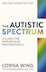 The Autistic Spectrum 25th Anniversary Edition A Guide For Parents And Professionals Lorna Wing Publishing