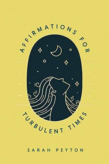 Affirmations For Turbulent Times Resonant Words To Soothe Body And Mind Sarah Peyton 0110