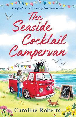 The Seaside Cocktail Campervan the Cosy Campervan Series Book 1 Caroline Roberts The Seaside Cocktail Campervan the Cosy Campervan Series Book 1 Caroline Roberts