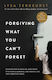 Forgiving what You Can't Forget