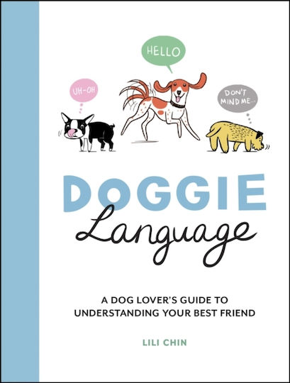 Doggie Language A Dog Lover's Guide To Understanding Your Best Friend Lili Chin Publishers 1229