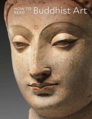 How To Read Buddhist Art Kurt A Behrendt 0107 How To Read Buddhist Art Kurt A Behrendt 0107