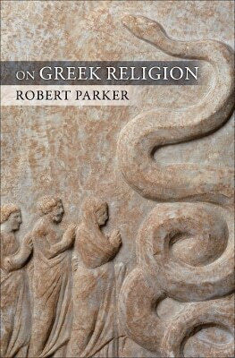 On Greek Religion Robert C.t Parker