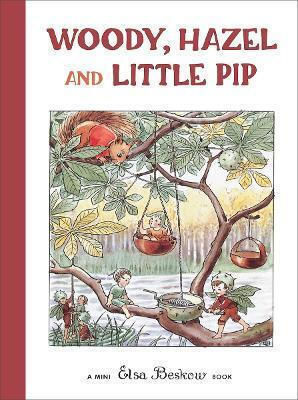 Woody Hazel And Little Pip Elsa Beskow