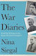 The War Diaries World War Ii Written By The People Who Lived Through It Nina Siegal