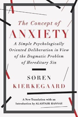 The Concept Of Anxiety A Simple Psychologically Oriented Deliberation In View Of The Dogmatic Problem Of Hereditary Sin Søren Kierkegaard 0206