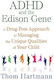 Adhd And The Edison Gene A Drug-free Approach To Managing The Unique Qualities Of Your Child Thom Hartmann U.s