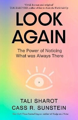 Look Again The Power Of Noticing What Was Always There Cass R Sunstein Little 0528