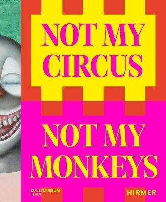 Not My Circus Not My Monkeys The Motif Of The Circus In Contemporary Art 0325