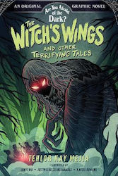 The Witch's Wings And Other Terrifying Tales Are You Afraid Of The Dark Graphic Novel 1 Tehlor Kay Mejia 1005