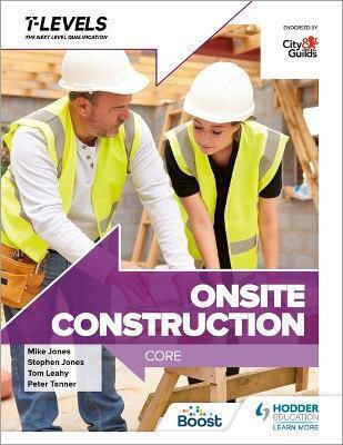 Onsite Construction T Level Core Mike Jones Hodder Education