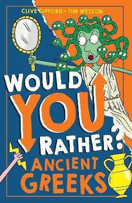 Ancient Greeks Would You Rather Book 6 Clive Gifford