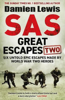Sas Great Escapes Two Six Untold Epic Escapes Made By World War Two Heroes Damien Lewis Publishing 0130