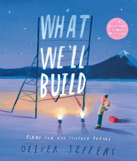 What We’ll Build Plans For Our Together Future Oliver Jeffers