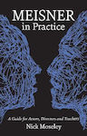 Meisner în practică: Un ghid pentru actori, regizori și profesori Nick Moseley Nick Hern Books