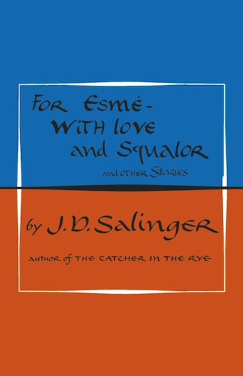 For Esmé - With Love And Squalor: And Other Stories J. D. Salinger Penguin Books Ltd For Esmé - With Love And Squalor: And Other Stories J. D. Salinger Penguin Books Ltd