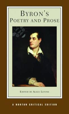 Byron's Poetry And Prose A Norton Critical Edition George Gordon Byron 2010