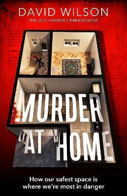 Murder At Home How Our Safest Space Is Where We're Most In Danger David Wilson 0625 Murder At Home How Our Safest Space Is Where We're Most In Danger David Wilson 0625