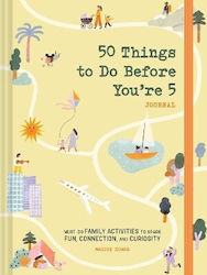 50 Things To Do Before You’re 5 Journal Must-do Family Activities To Spark Fun Connection And Curiosity Maggie Downs 0411