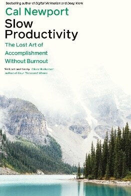 Slow Productivity The Lost Art Of Accomplishment Without Burnout Cal Newport Business