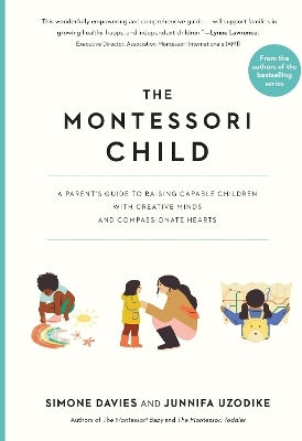 The Montessori Child A Parent's Guide To Raising Capable Children With Creative Minds And Compassionate Hearts Simone Davies Adult 0312