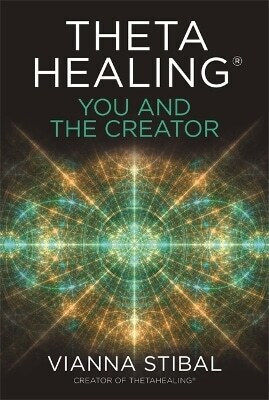 Thetahealing® You And The Creator Deepen Your Connection With The Energy Of Creation Vianna Stibal 1124