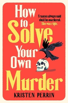 How to Solve Your Own Murder Kristen Perrin Publishing 0326