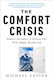 The Comfort Crisis, Embrace Discomfort to Reclaim Your Wild, Happy, Healthy Self