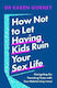 How Not To Let Having Kids Ruin Your Sex Life Navigating The Parenting Years With Your Relationship Intact Dr Karen Gurney Home 0709