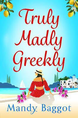 Truly Madly Greekly the Perfect Romantic Feel-good Read From Mandy Baggot Ltd