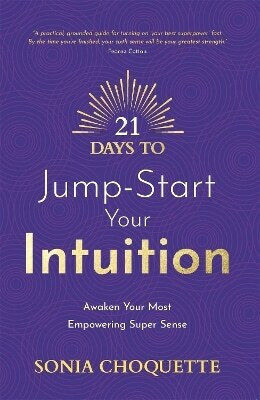 21 Days to Jump-start Your Intuition Awaken Your Most Empowering Super Sense sonia Choquette 0213
