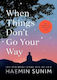 When Things don’t go Your Way Zen Wisdom for Di...