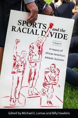 Sports And The Racial Divide Volume Ii A Legacy Of African American Athletic Activism
