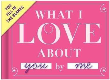 What I Love About You Book Fill In The Love Fill-in-the-blank Book Gift Journal What I Love About You Book Fill In The Love Fill-in-the-blank Book Gift Journal