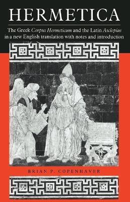 Hermetica The Greek Corpus Hermeticum And The Latin Asclepius In A New English Translation With Notes And Introduction