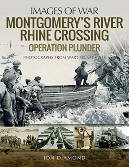 Montgomery's Rhine River Crossing Operation Plunder Rare Photographs From Wartime Archives Jon Diamond