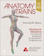 Anatomy Trains Myofascial Meridians For Manual Therapists And Movement Professionals