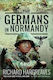 The Germans In Normandy Richard Hargreaves