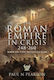 The Roman Empire In Crisis 248 260 When The Gods Abandoned Rome Paul N Pearson