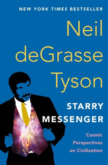 Starry Messenger Cosmic Perspectives On Civilization Neil Degrasse Tyson