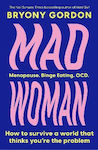 Mad Woman The Hotly Anticipated Follow-up To Lifechanging Bestseller Mad Girl Bryony Gordon 0514