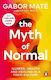 The Myth of Normal Illness Health Healing in a toxic Culture Daniel mate