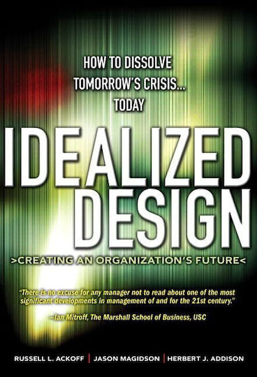 Idealized Design How to Dissolve Tomorrow's Crisis .today 330 Pages Language ‏english