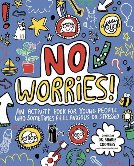 No Worries Mindful Kids An Activity Book For Children Who Sometimes Feel Anxious Or Stressed Dr Sharie Coombes No Worries Mindful Kids An Activity Book For Children Who Sometimes Feel Anxious Or Stressed Dr Sharie Coombes