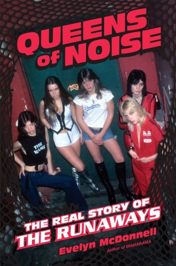Queens Of Noise: The Real Story Of The Runaways Evelyn Mcdonnell 2013