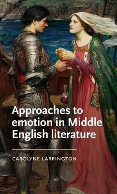 Approaches To Emotion In Middle English Literature Carolyne Larrington