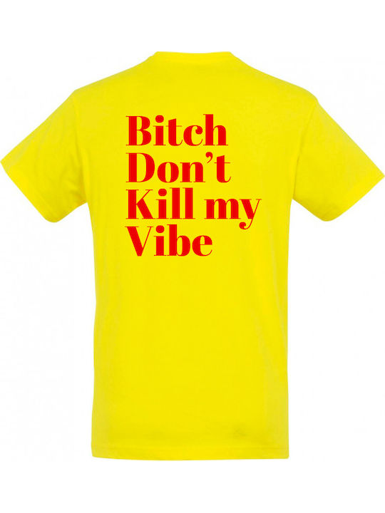 Sol's Bitch Don T Kill My Vibe T-shirt Lemon