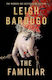 The Familiar A Richly Imagined Spellbinding New Novel From the Number one Bestselling Author of Ninth House Leigh Bardugo 2024