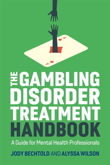 The Gambling Disorder Treatment Handbook: A Guide For Mental Health Professionals Alyssa Wilson