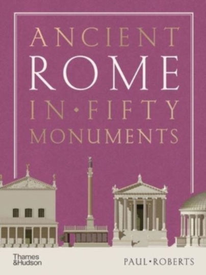 Das alte Rom in fünfzig Denkmälern Paul Roberts Thames & Hudson Ltd 0418